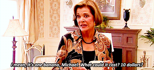 I mean, it's a banana, Michael. What could it cost? Ten dollars?
